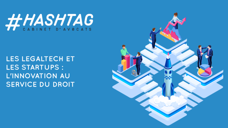Les LegalTech et les startups : l'innovation au service du droit